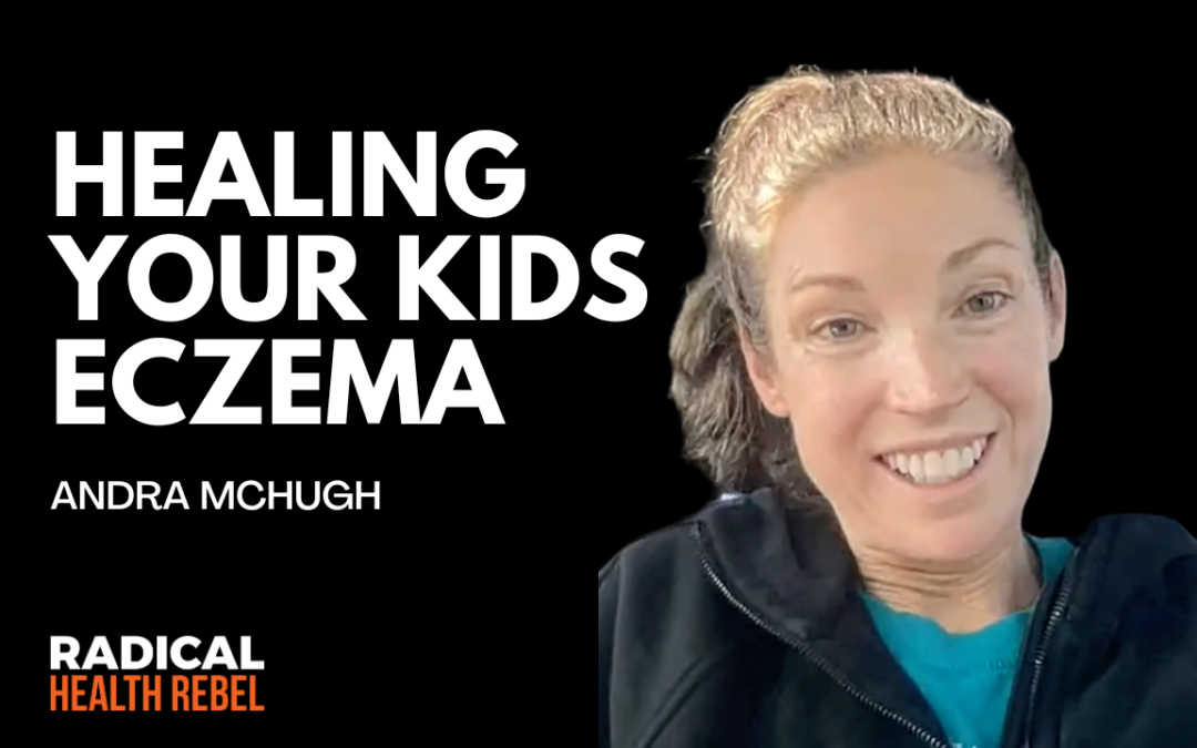 Healing Your Kids Eczema with Andra McHugh