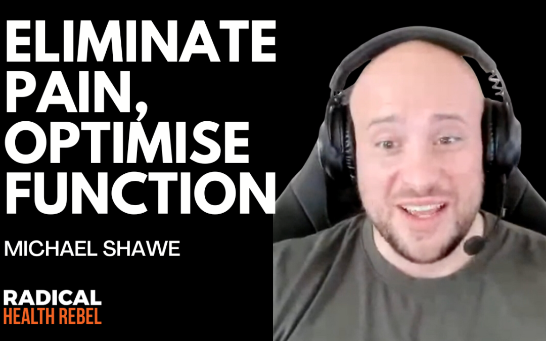 Eliminate Pain, Optimise Function with Michael Shawe
