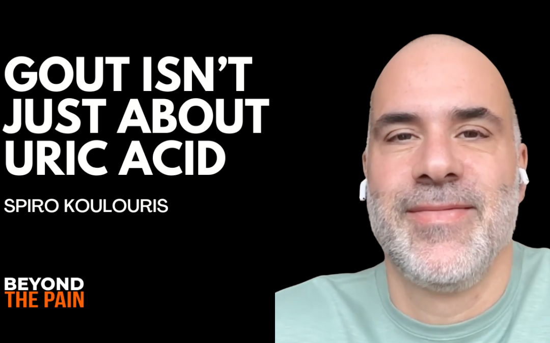 Gout: Why Medication Alone Isn’t Enough with Spiro Koulouris