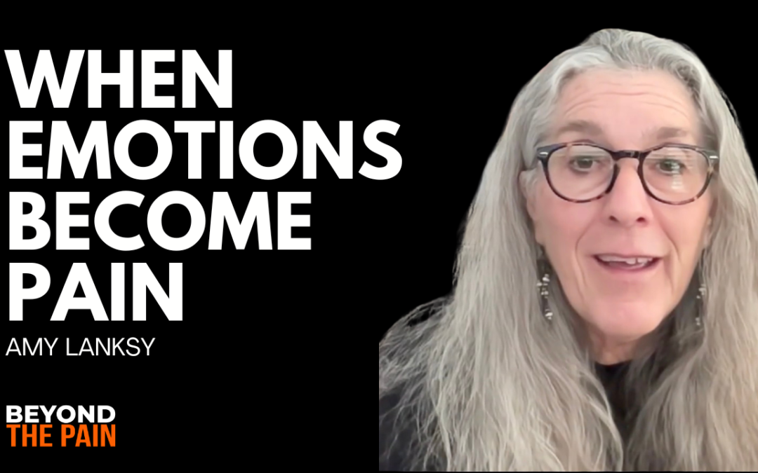 Can Repressed Emotions Cause Chronic Pain? Mind-Body Healing with Amy Lansky